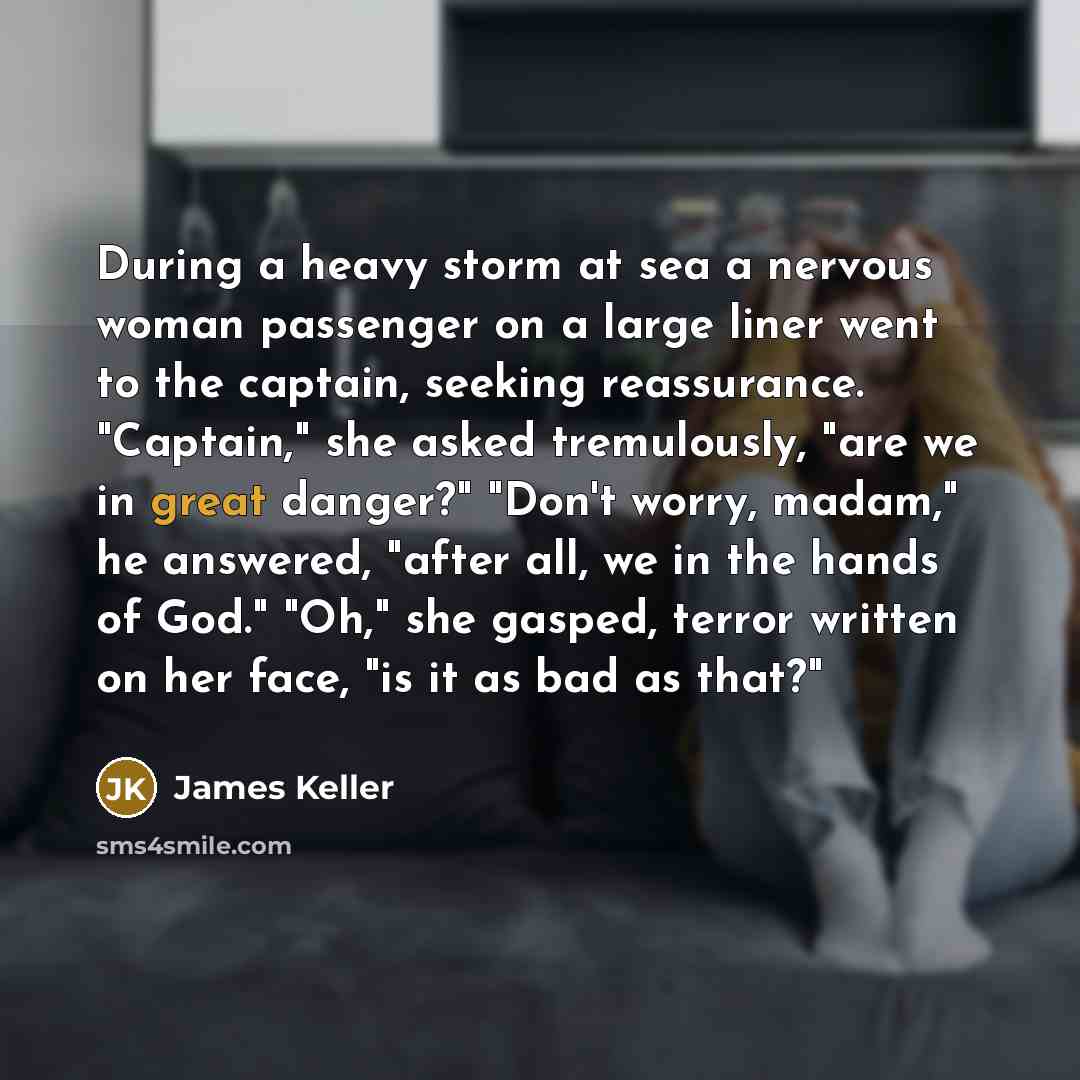 “During a heavy storm at sea a nervous woman passenger…” quote by James Keller