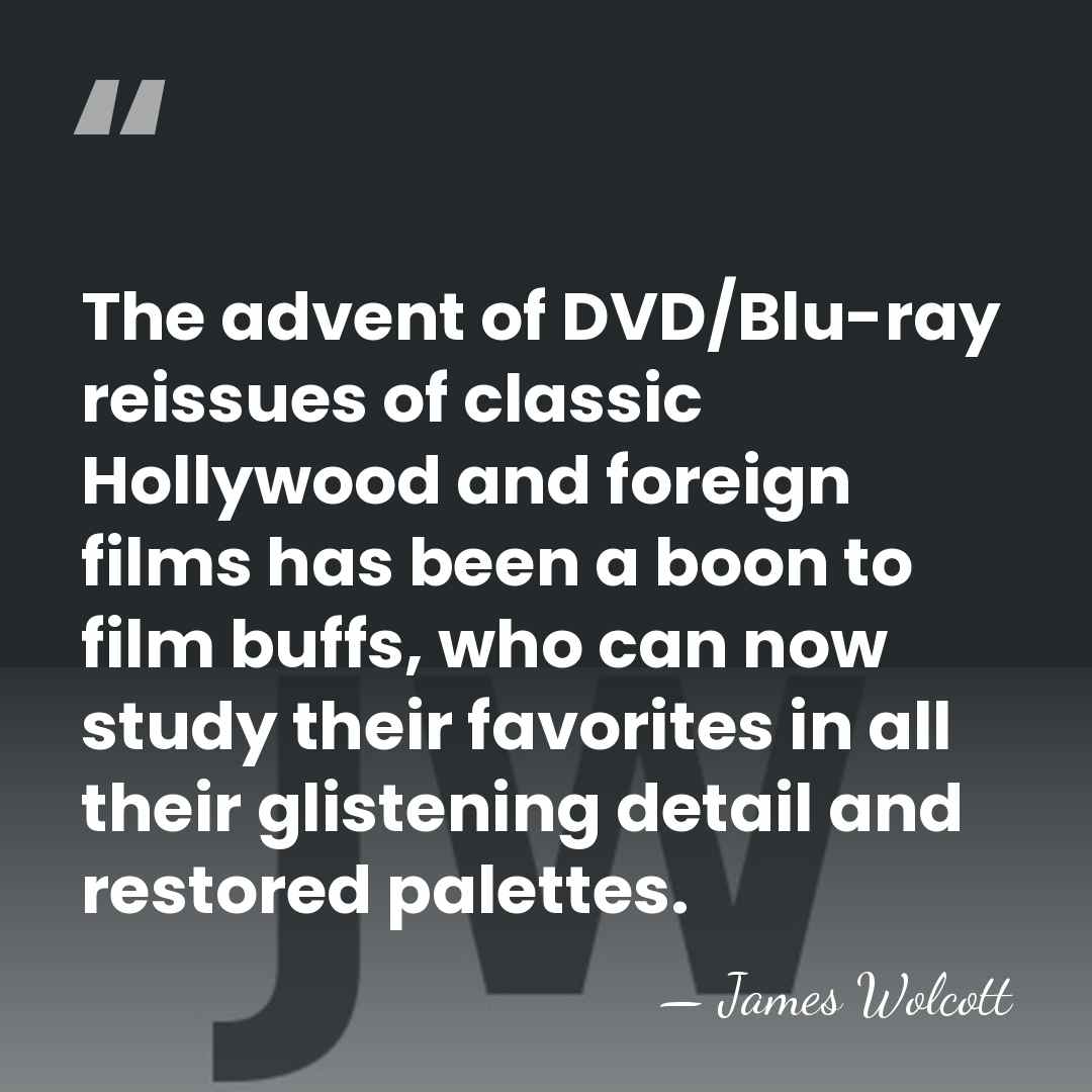 The advent of DVD/Blu-ray reissues of classic Hollywood and foreign films has&hellip; - James Wolcott