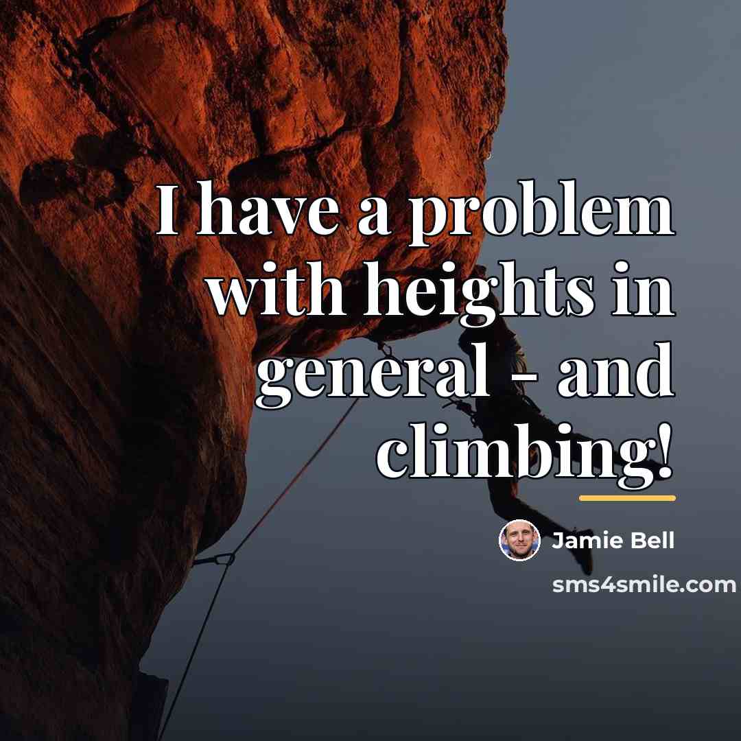 “I have a problem with heights in general - and…” quote by Jamie Bell