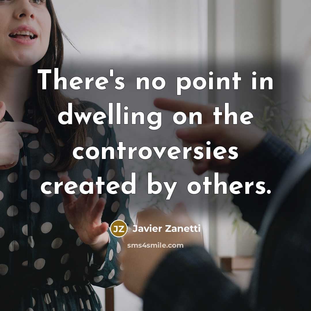 “There's no point in dwelling on the controversies created by others.” quote by Javier Zanetti