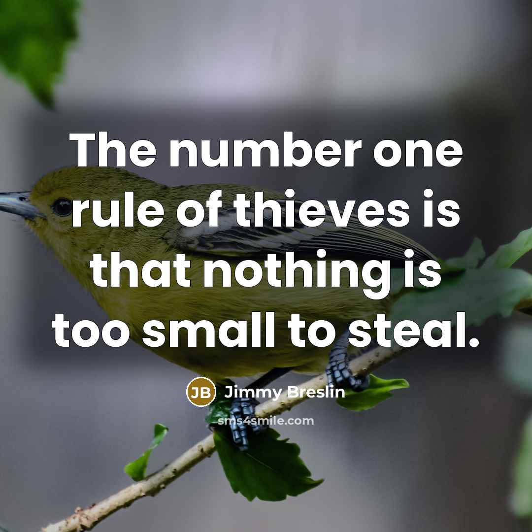 “The number one rule of thieves is that nothing is…” quote by Jimmy Breslin