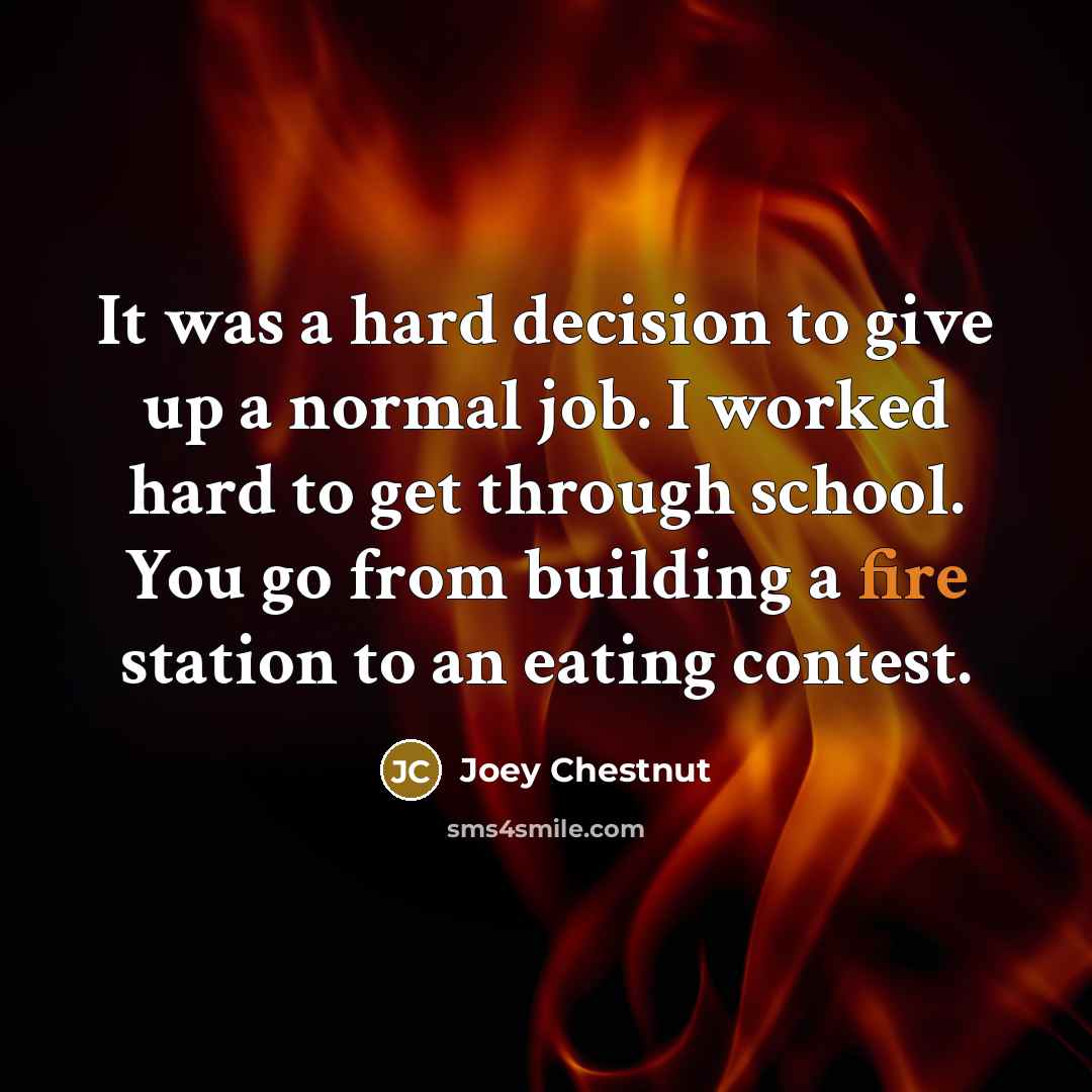 “It was a hard decision to give up a normal…” quote by Joey Chestnut