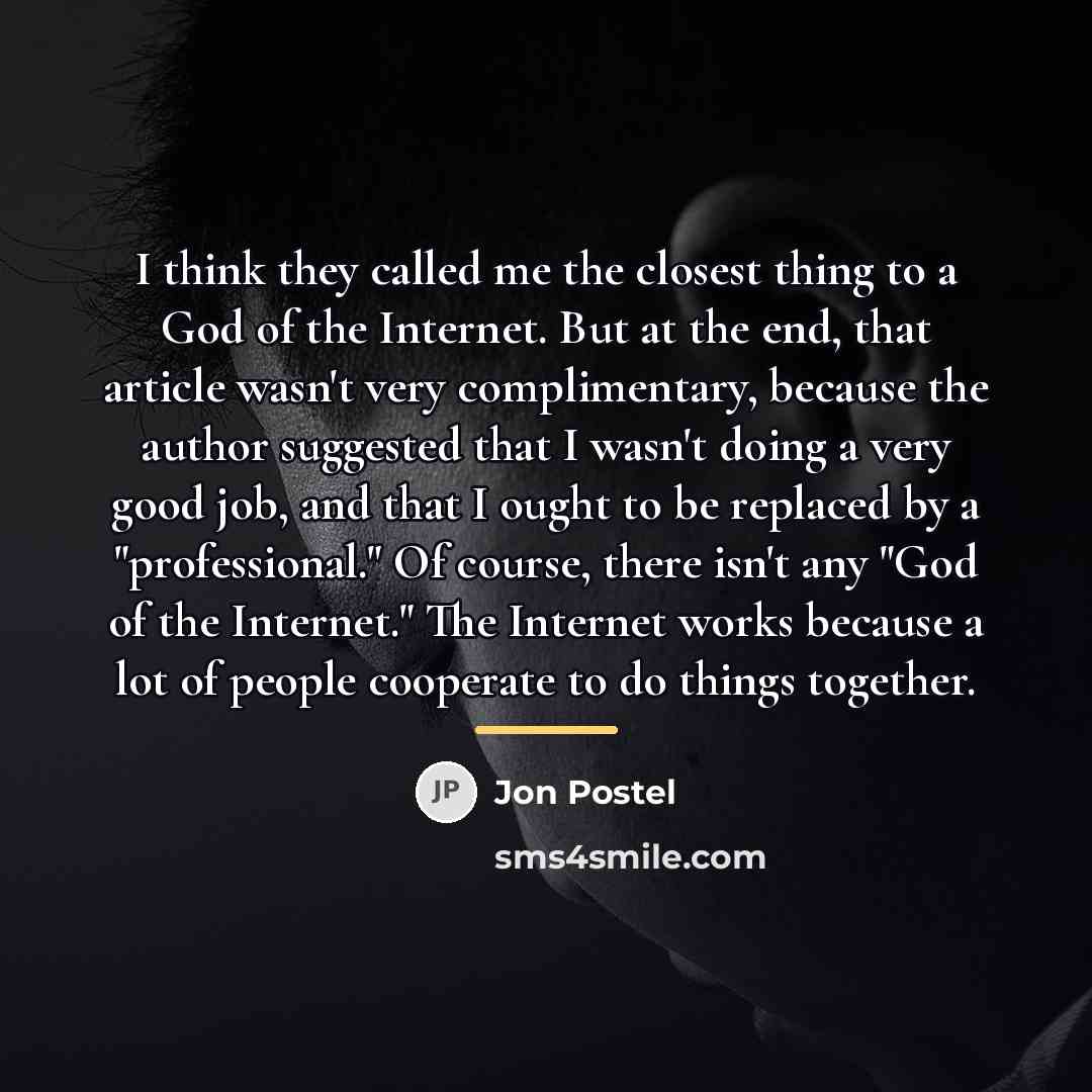“I think they called me the closest thing to a…” quote by Jon Postel