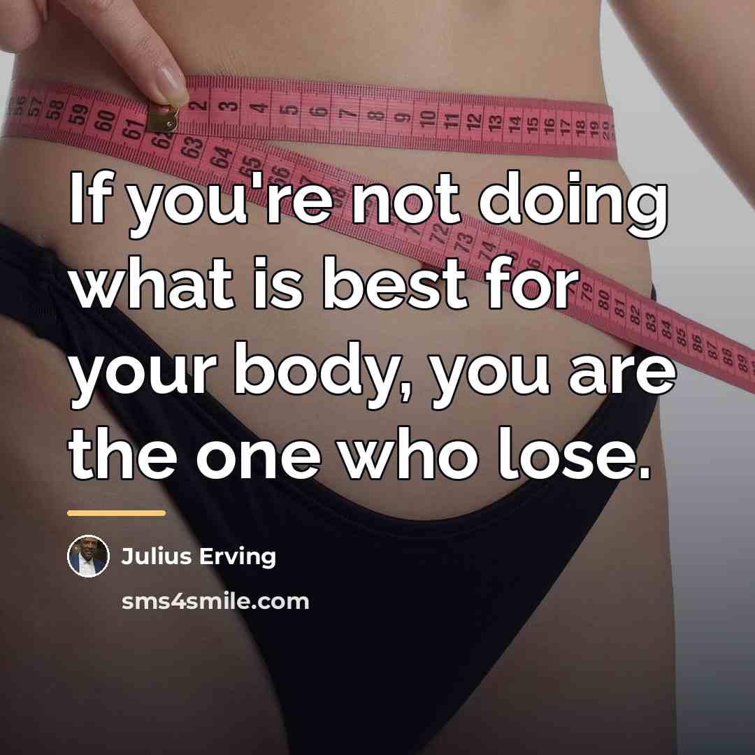 “If you're not doing what is best for your body,…” quote by Julius Erving
