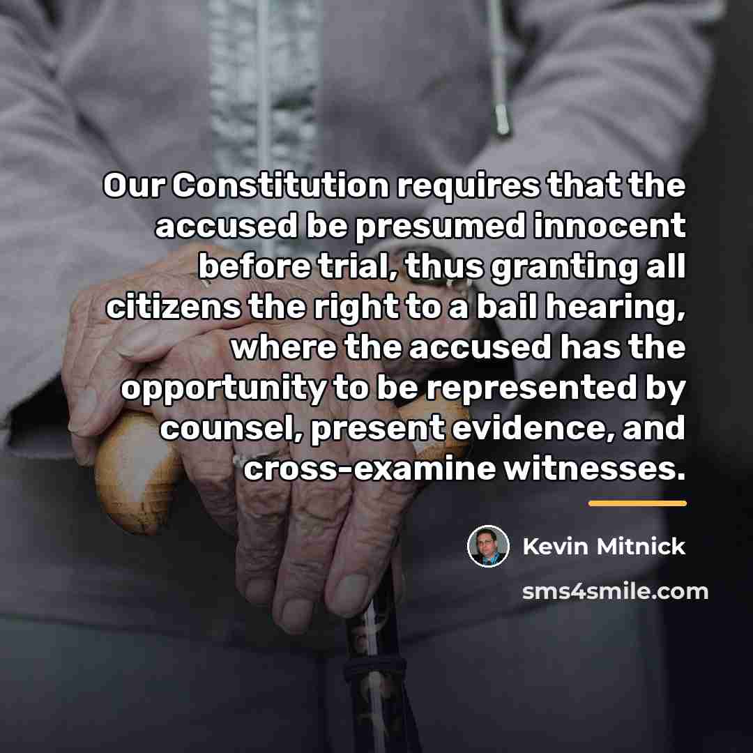 “Our Constitution requires that the accused be presumed innocent before…” quote by Kevin Mitnick