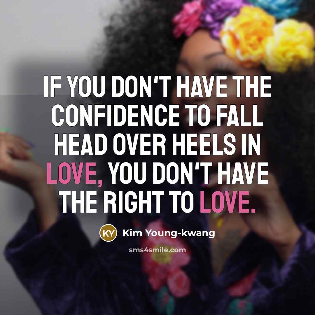 “If you don't have the confidence to fall head over…” quote by Kim Young-kwang