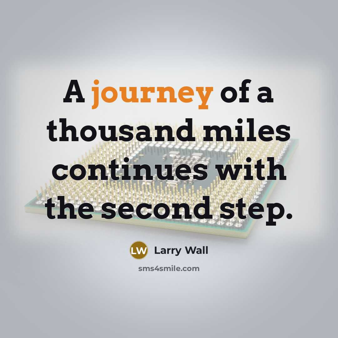 “A journey of a thousand miles continues with the second…” quote by Larry Wall