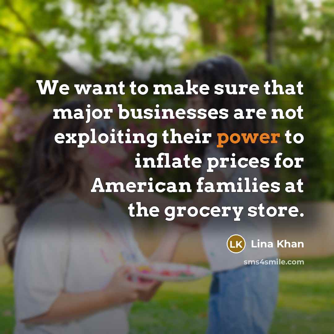 “We want to make sure that major businesses are not…” quote by Lina Khan