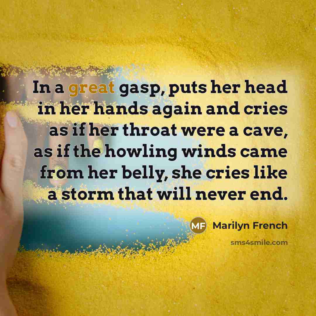 “In a great gasp, puts her head in her hands…” quote by Marilyn French