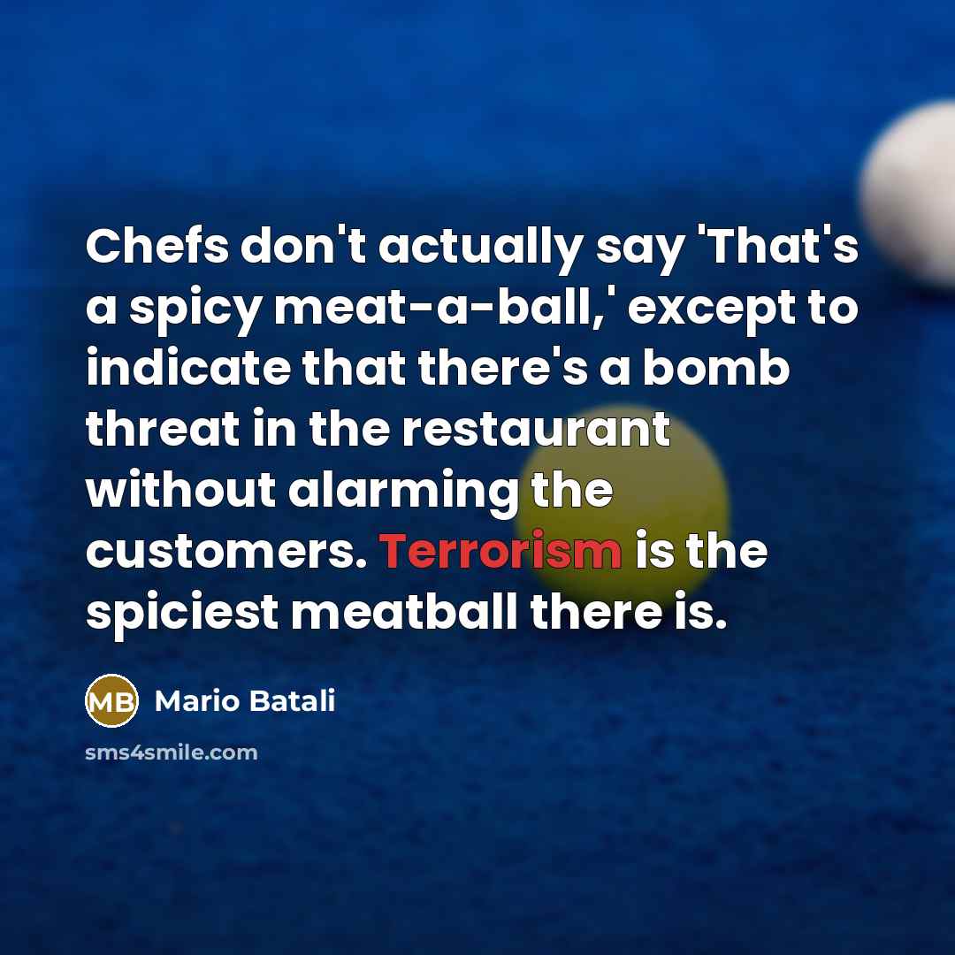 “Chefs don't actually say 'That's a spicy meat-a-ball,' except to…” quote by Mario Batali