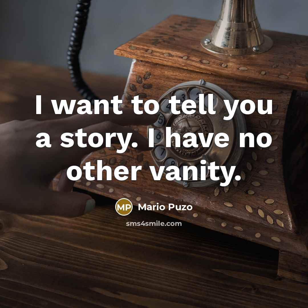 “I want to tell you a story. I have no…” quote by Mario Puzo