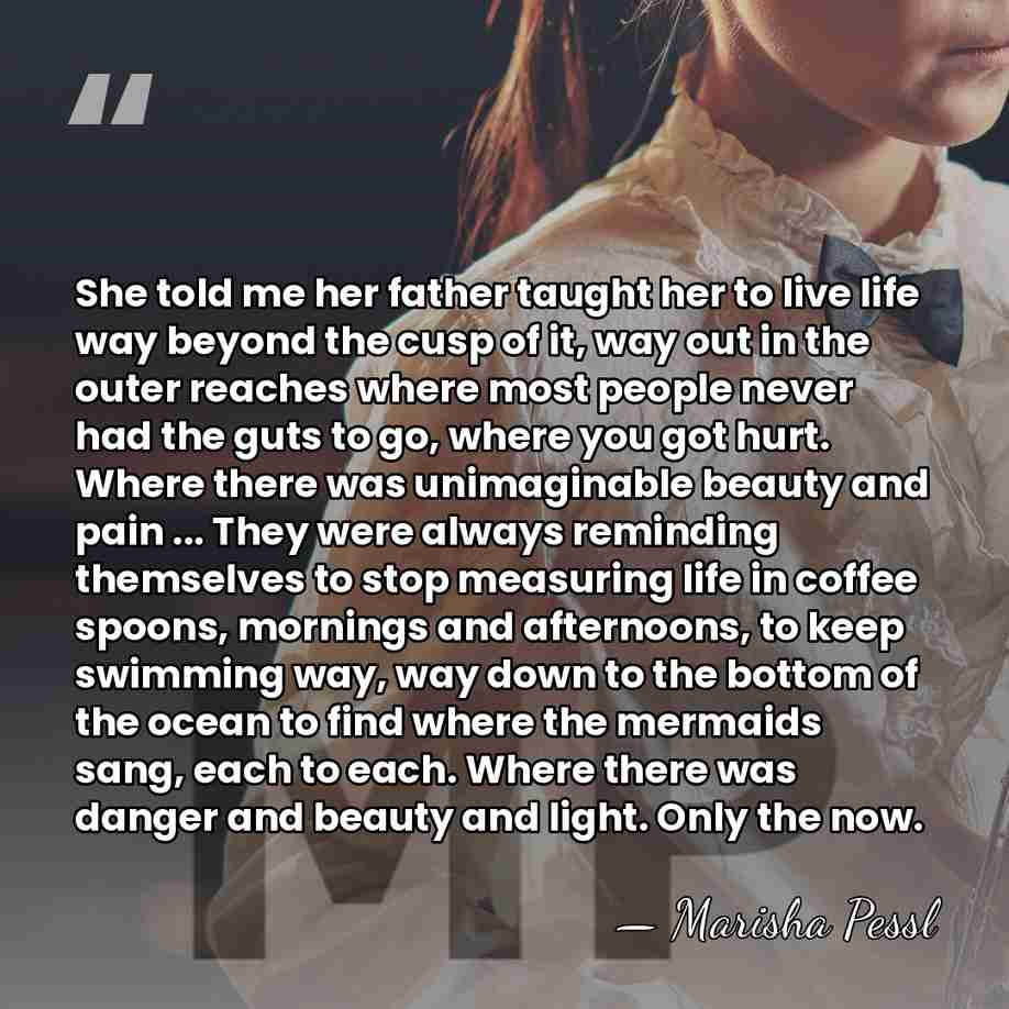 She told me her father taught her to live life way beyond&hellip; - Marisha Pessl