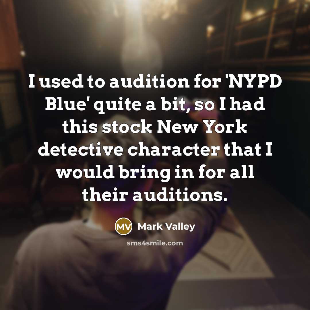 “I used to audition for 'NYPD Blue' quite a bit,…” quote by Mark Valley
