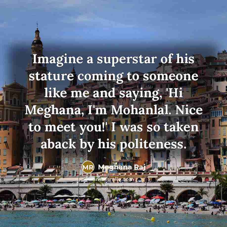 “Imagine a superstar of his stature coming to someone like…” quote by Meghana Raj