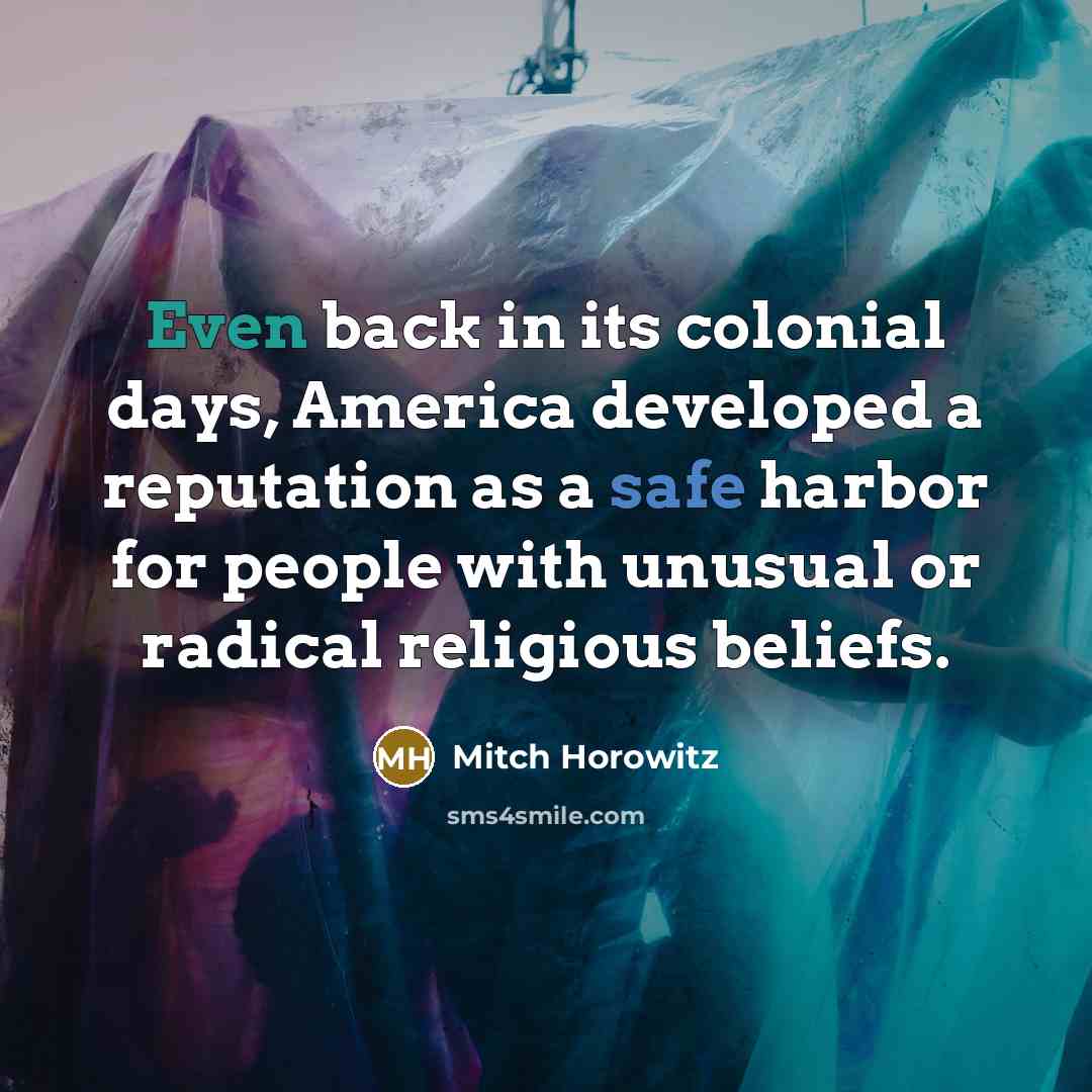 “Even back in its colonial days, America developed a reputation…” quote by Mitch Horowitz
