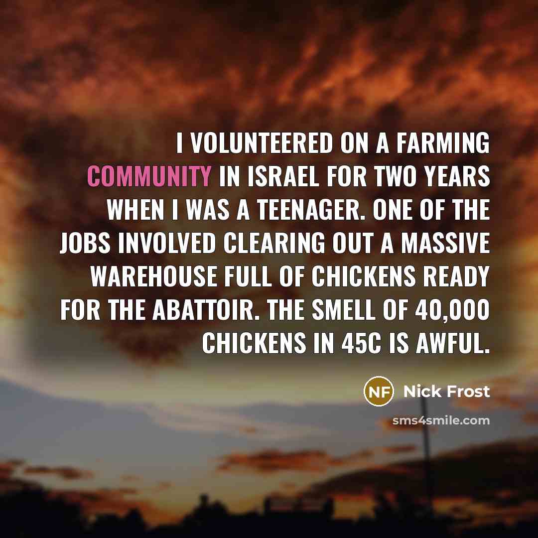 “I volunteered on a farming community in Israel for two…” quote by Nick Frost