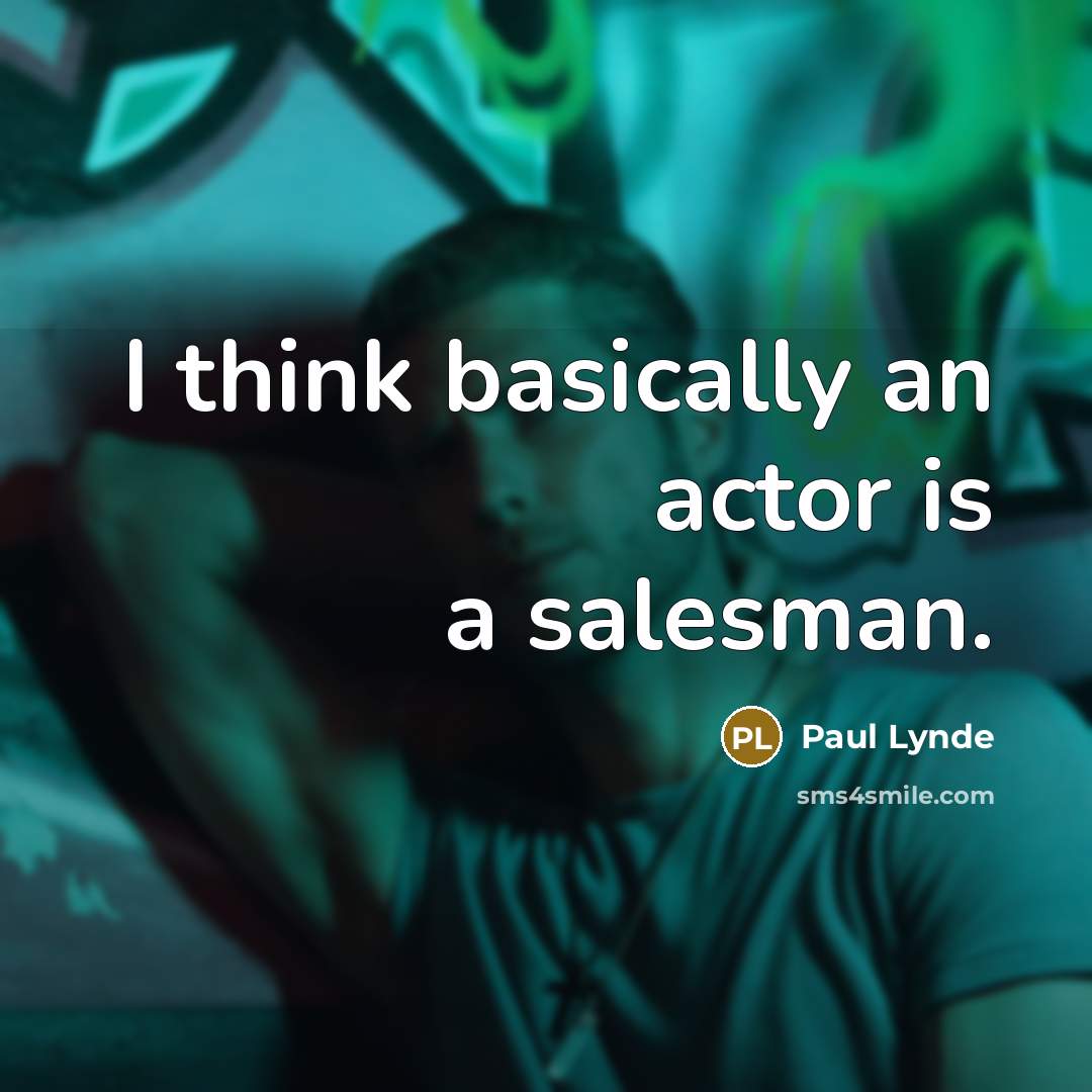 “I think basically an actor is a salesman.…” quote by Paul Lynde