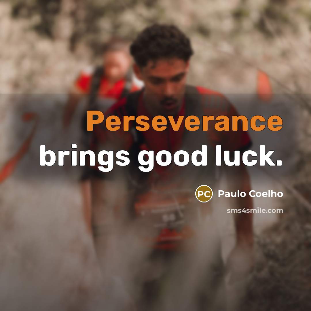 “Perseverance brings good luck.…” quote by Paulo Coelho