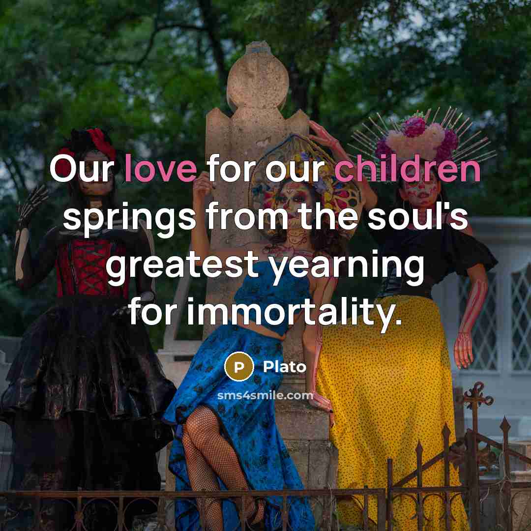“Our love for our children springs from the soul's greatest…” quote by Plato