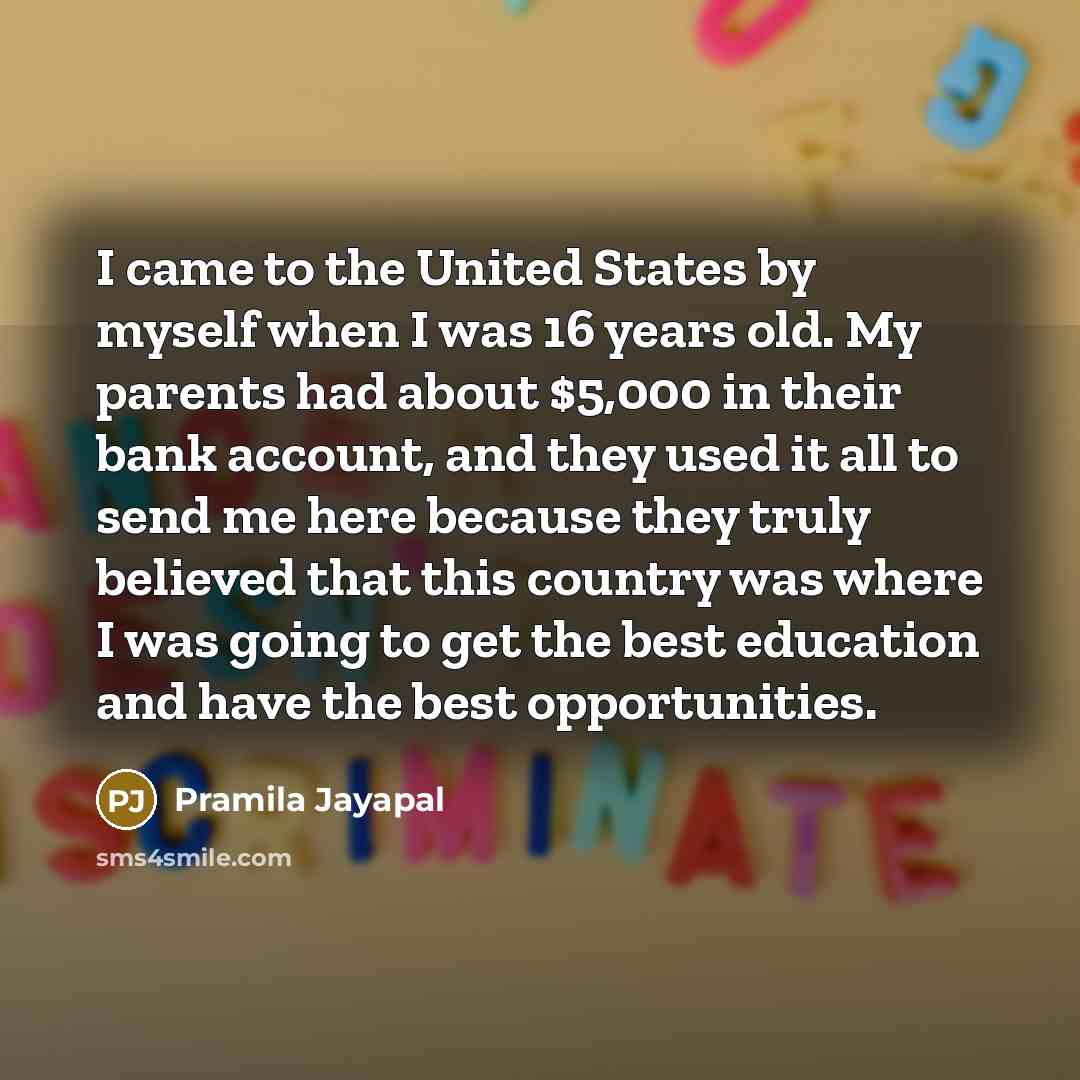 “I came to the United States by myself when I…” quote by Pramila Jayapal