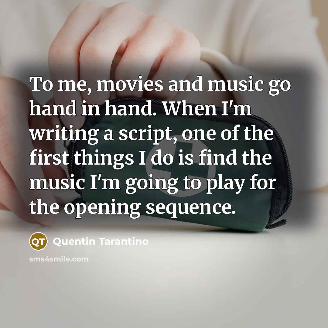 “To me, movies and music go hand in hand. When…” quote by Quentin Tarantino