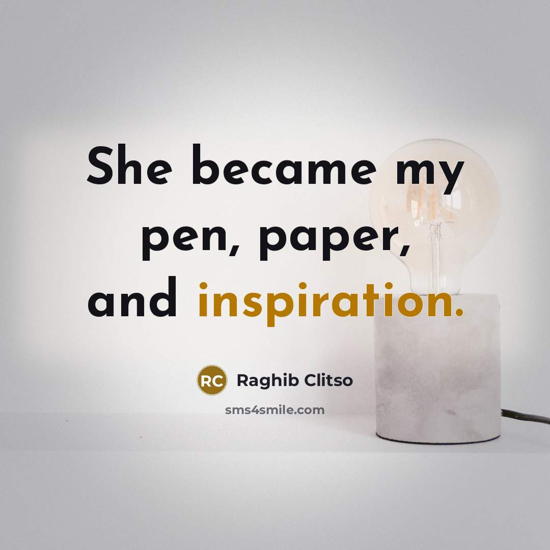 “She became my pen, paper, and inspiration.…” quote by Raghib Clitso