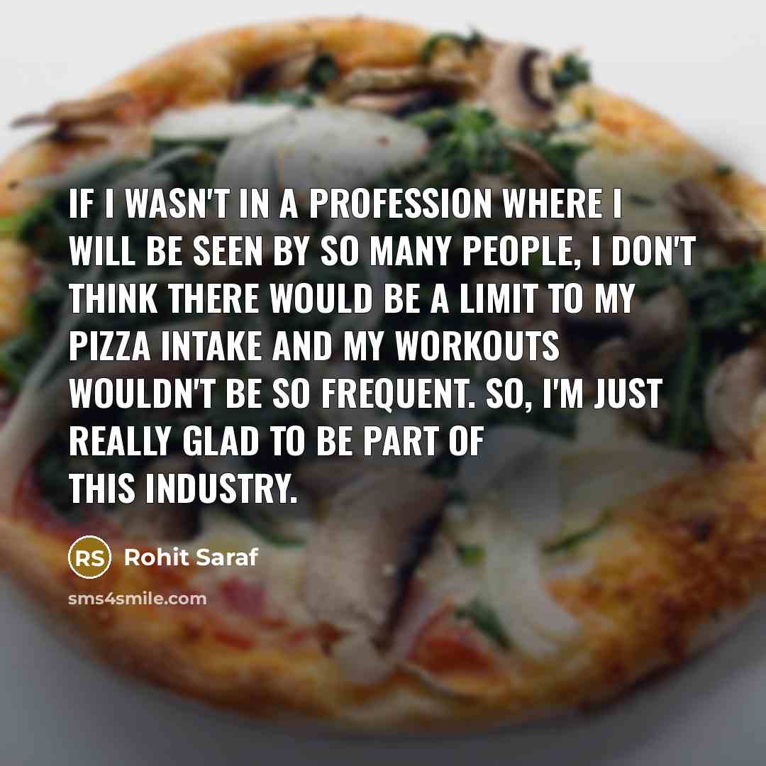 “If I wasn't in a profession where I will be…” quote by Rohit Saraf