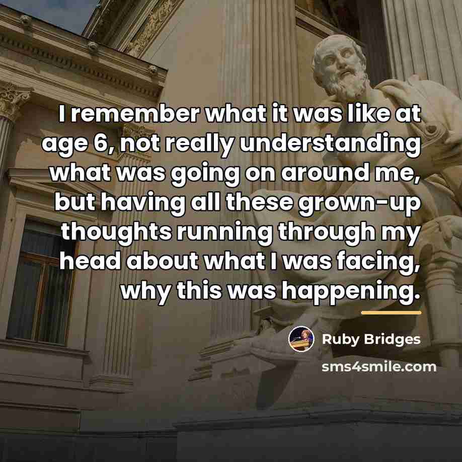 “I remember what it was like at age 6, not…” quote by Ruby Bridges
