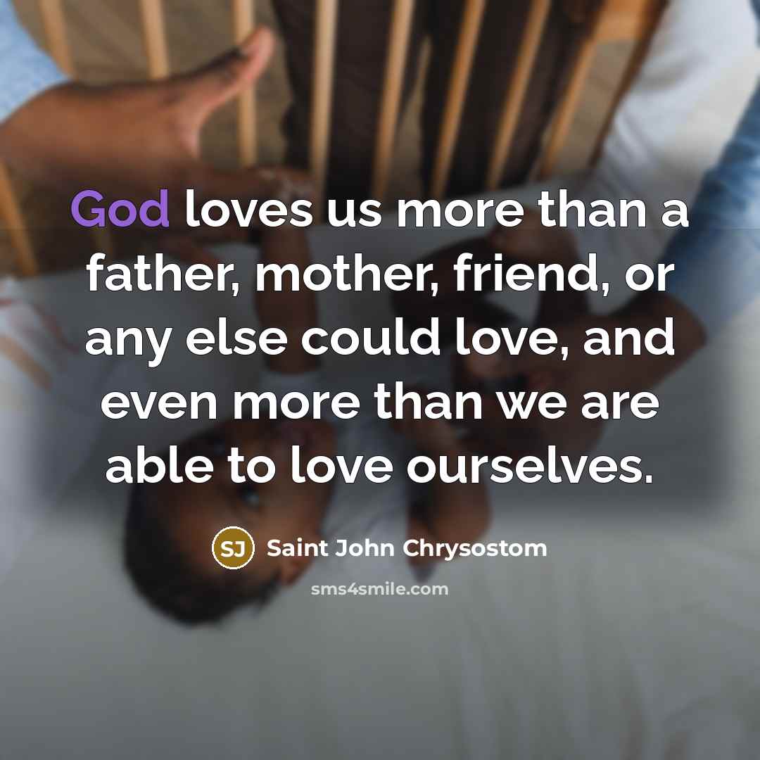 “God loves us more than a father, mother, friend, or…” quote by Saint John Chrysostom