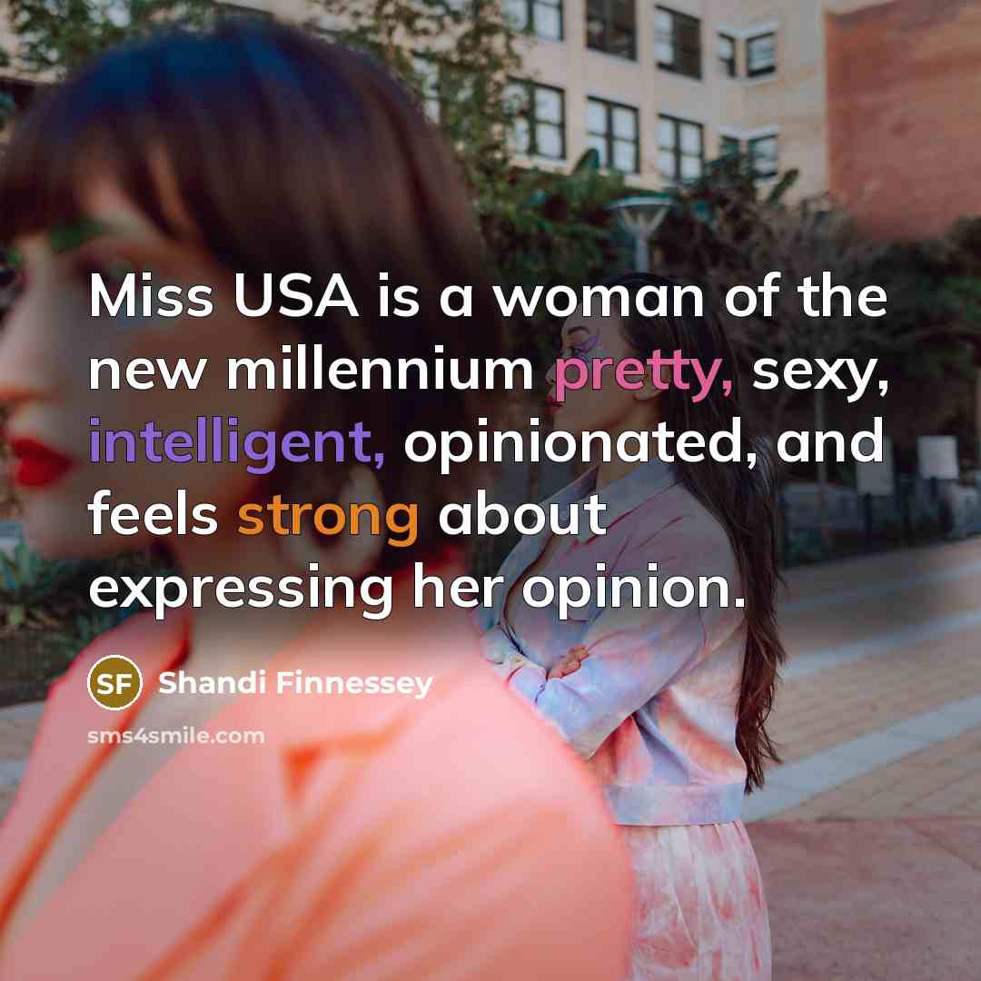 “Miss USA is a woman of the new millennium pretty,…” quote by Shandi Finnessey