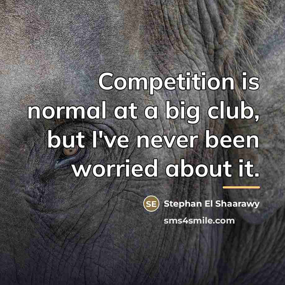 “Competition is normal at a big club, but I've never…” quote by Stephan El Shaarawy