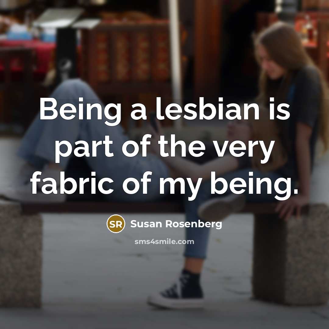 “Being a lesbian is part of the very fabric of…” quote by Susan Rosenberg