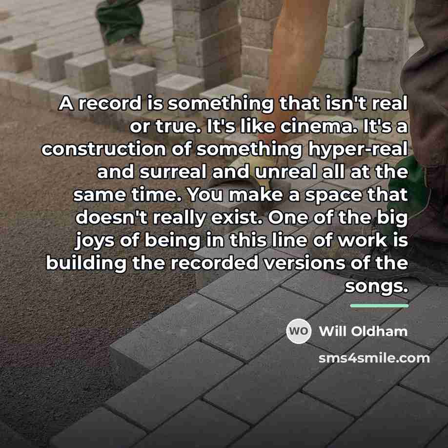 “A record is something that isn't real or true. It's…” quote by Will Oldham