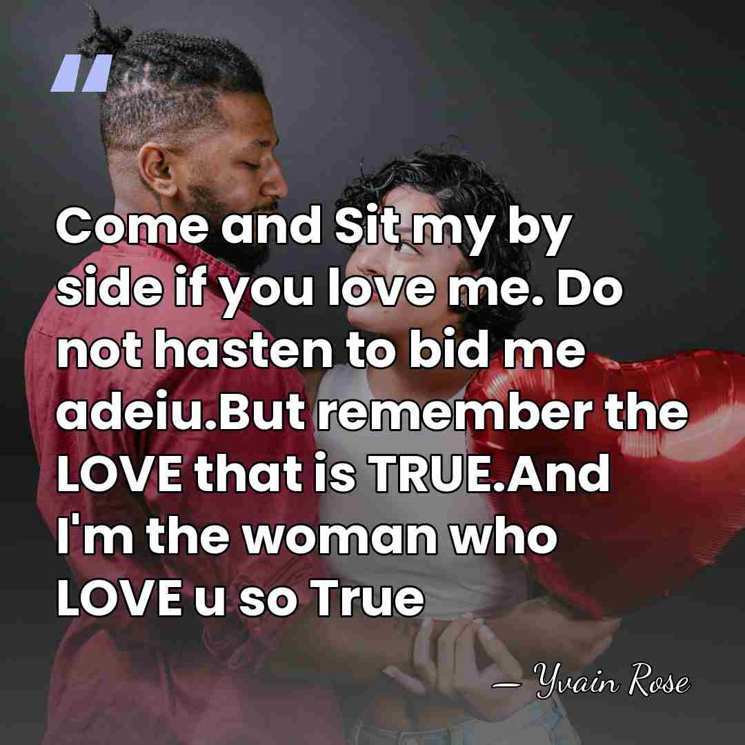 Come and Sit my by side if you love me. Do not&hellip; - Yvain Rose