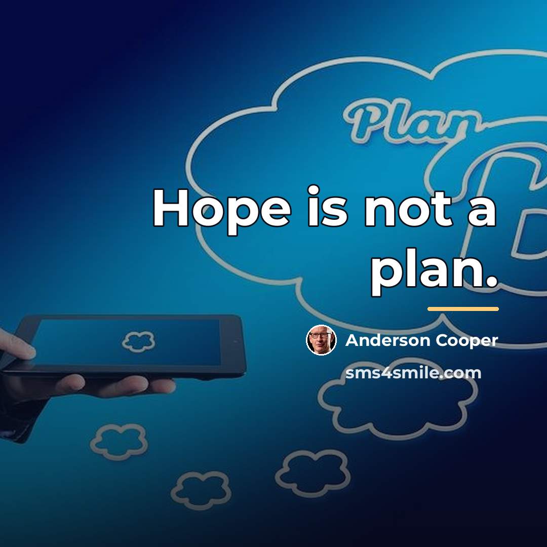 “Hope is not a plan.…” quote by Anderson Cooper