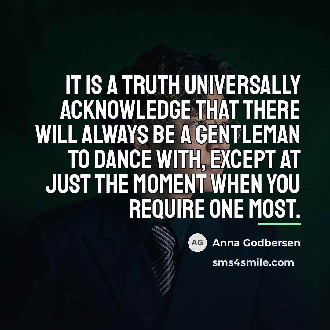 “It is a truth universally acknowledge that there will always…” quote by Anna Godbersen