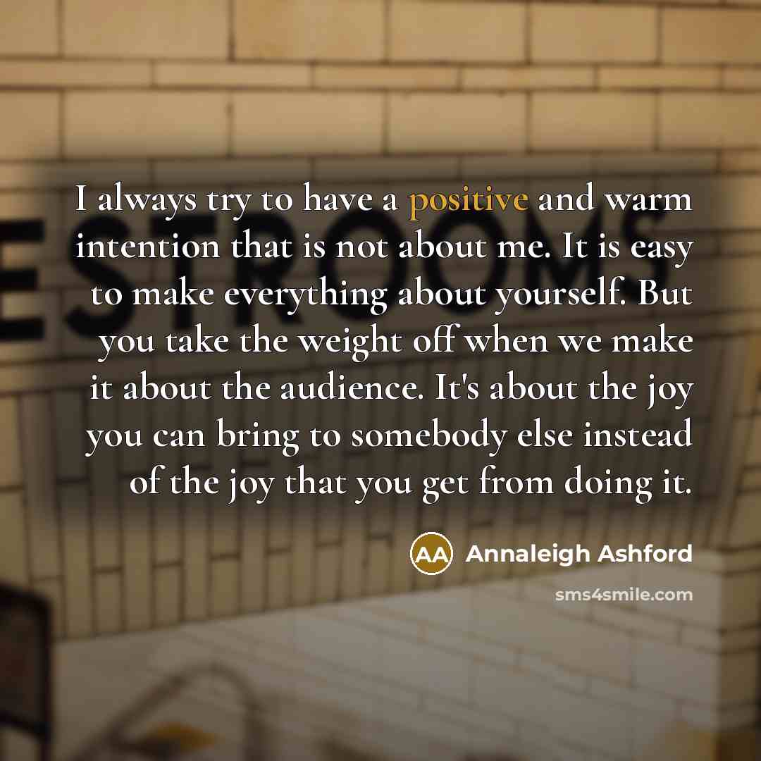 “I always try to have a positive and warm intention…” quote by Annaleigh Ashford