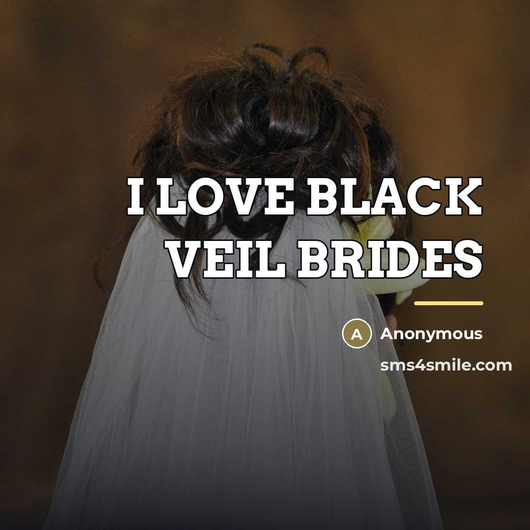 “I LOVE BLACK VEIL BRIDES…” quote by Anonymous