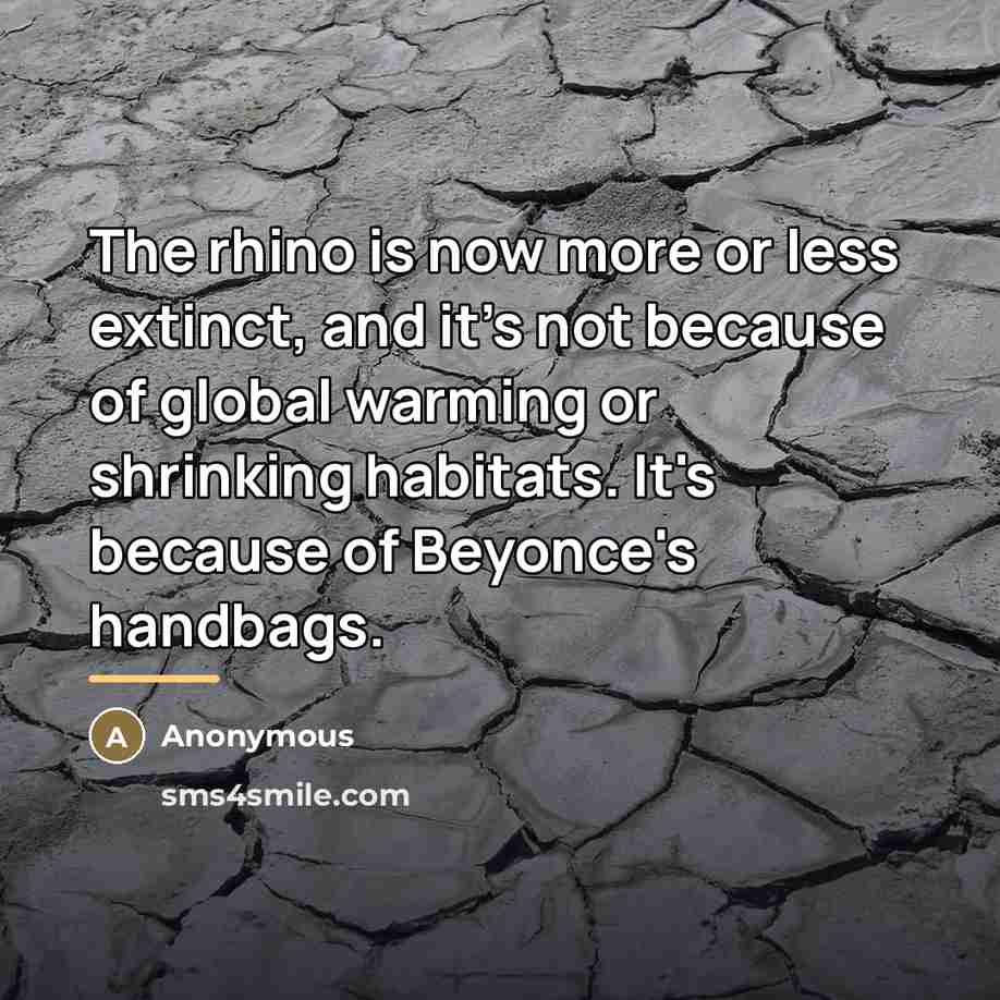 “The rhino is now more or less extinct, and it's…” quote by Anonymous