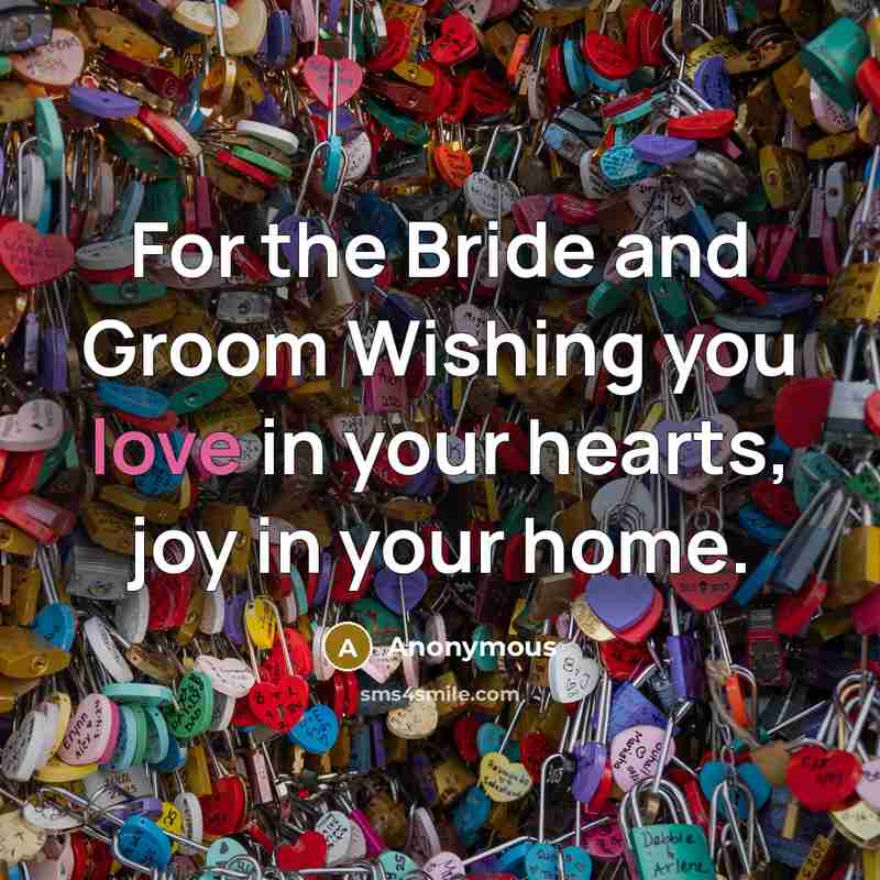 “For the Bride and Groom Wishing you love in your hearts, joy in your home.” quote by Anonymous