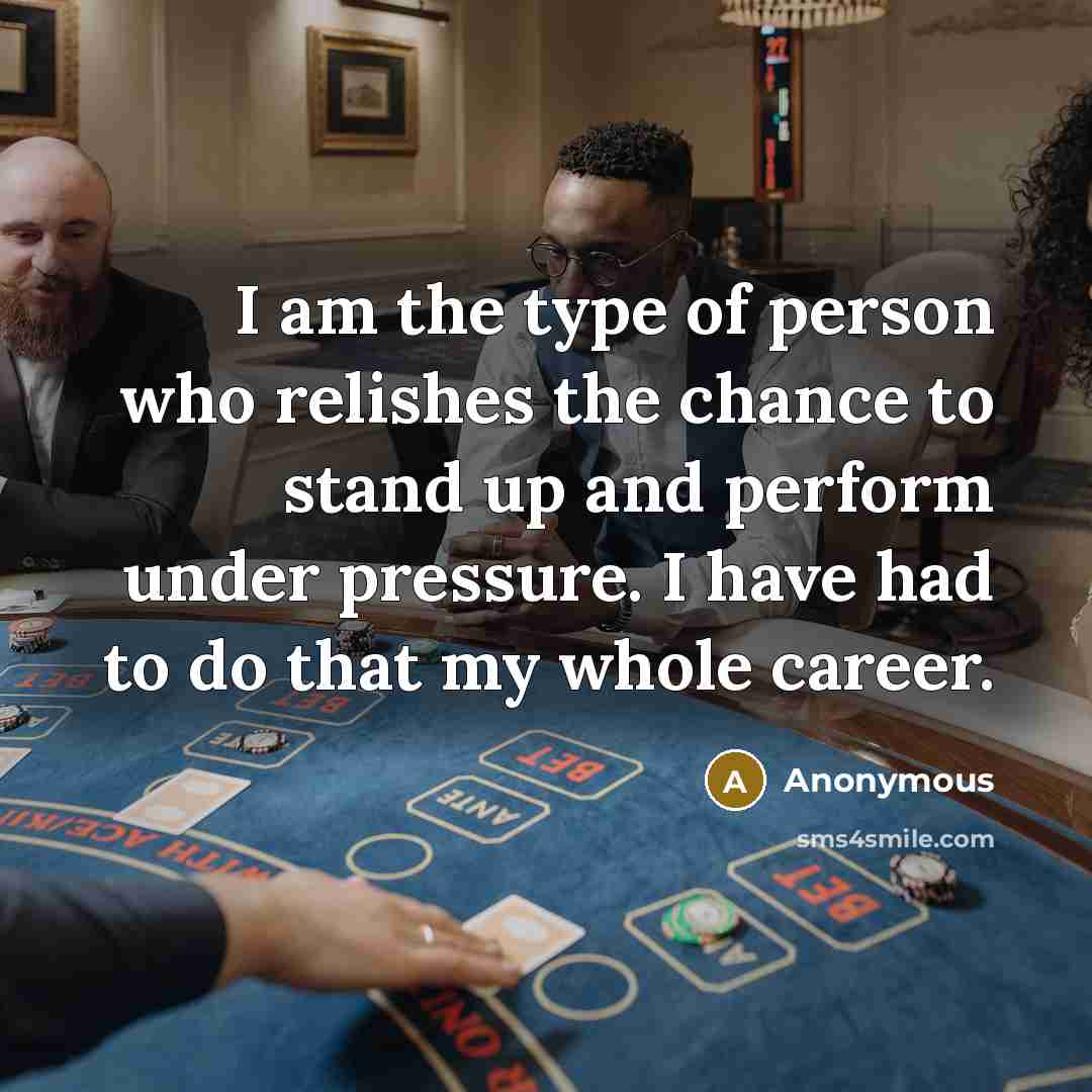 “I am the type of person who relishes the chance…” quote by Anonymous