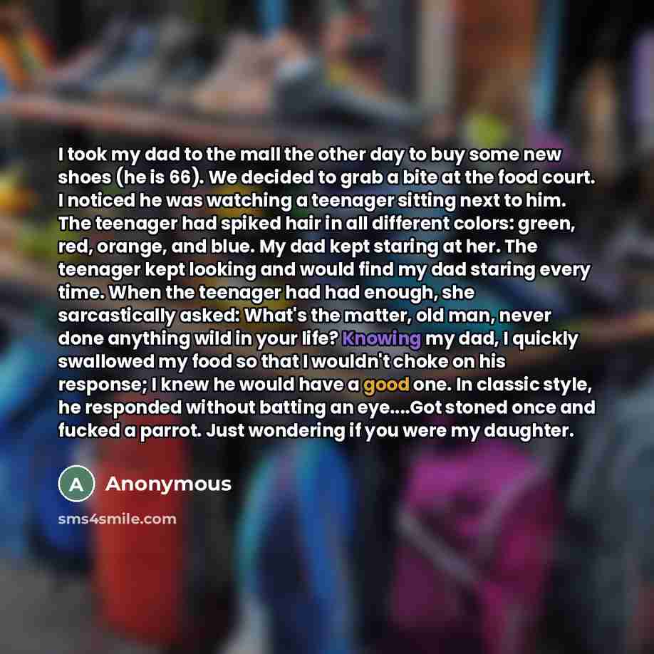“I took my dad to the mall the other day…” quote by Anonymous
