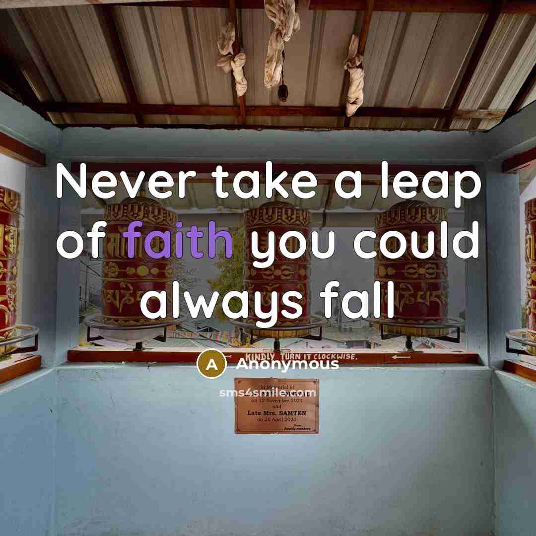 “Never take a leap of faith you could always fall…” quote by Anonymous