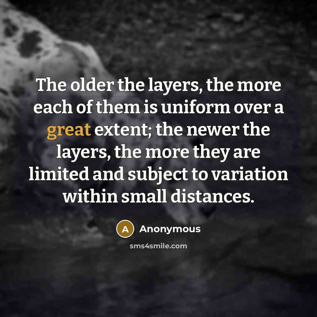 “The older the layers, the more each of them is…” quote by Anonymous