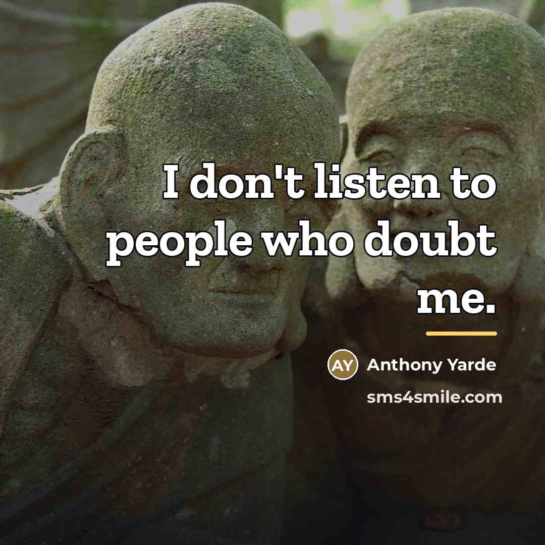 “I don't listen to people who doubt me.…” quote by Anthony Yarde