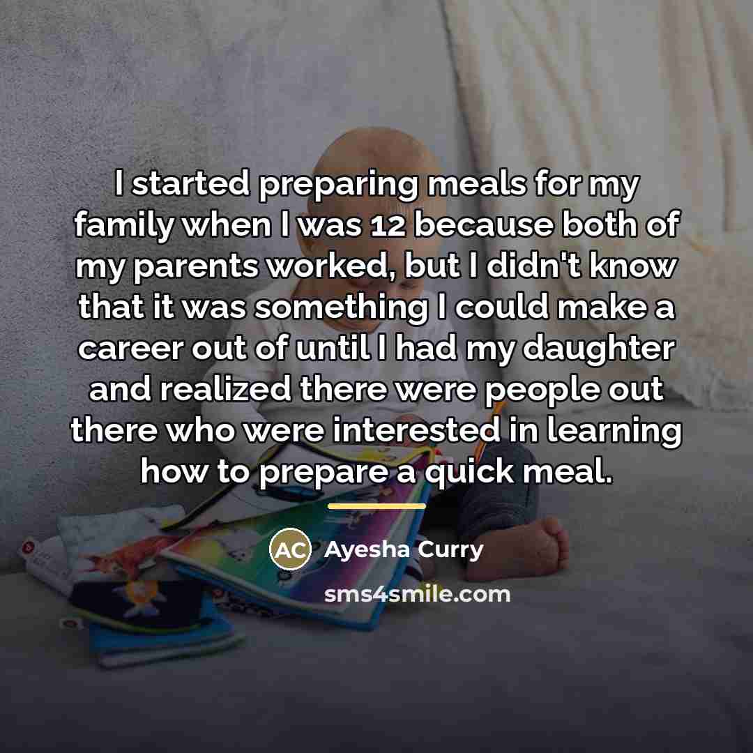 “I started preparing meals for my family when I was…” quote by Ayesha Curry