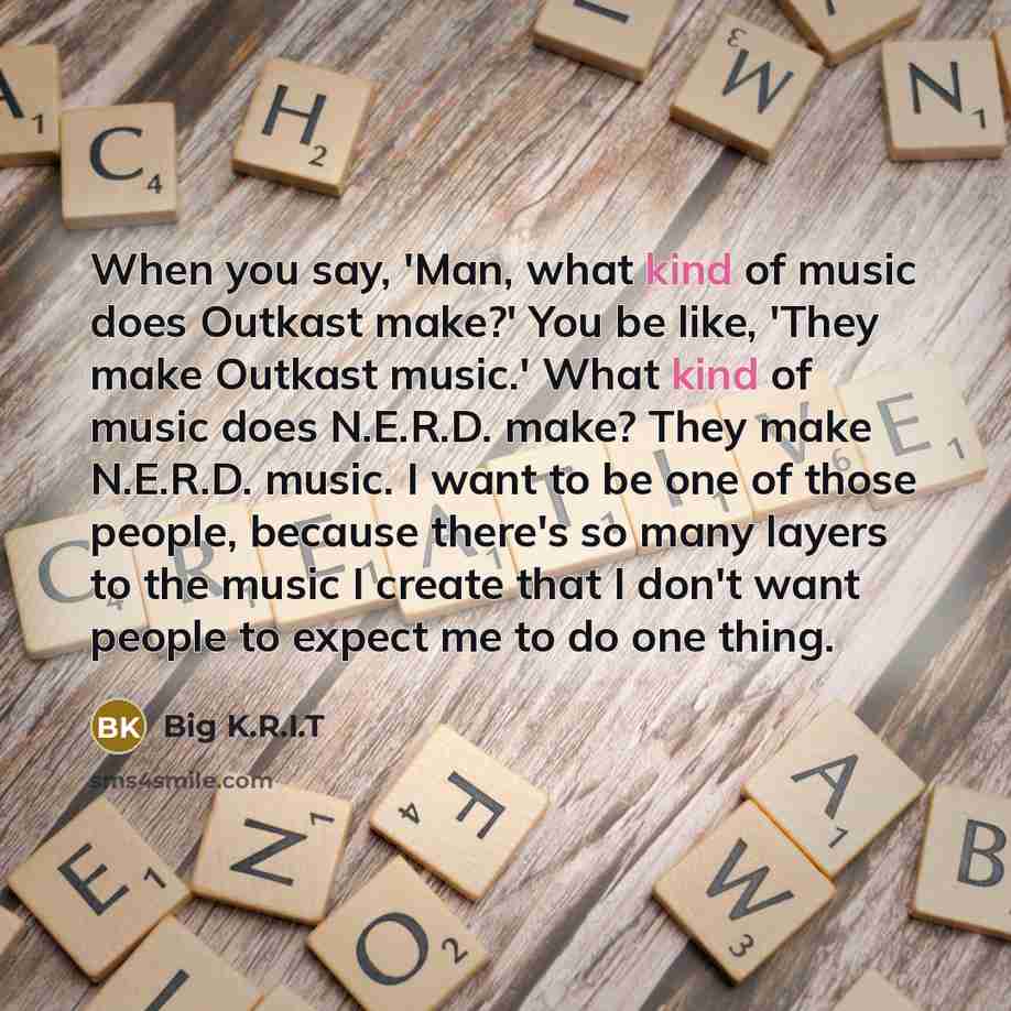 “When you say, 'Man, what kind of music does Outkast…” quote by Big K.R.I.T