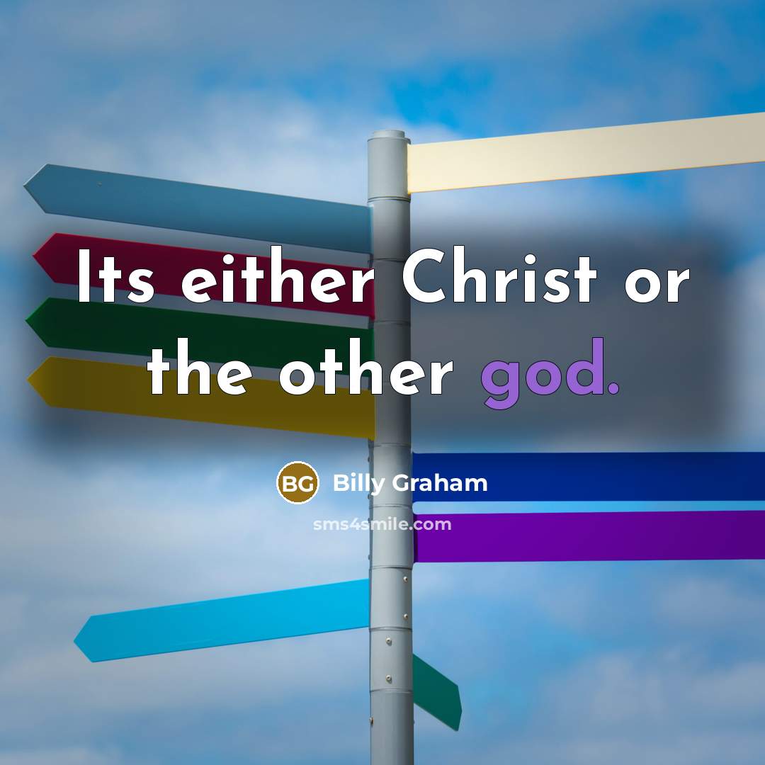 “Its either Christ or the other god.…” quote by Billy Graham