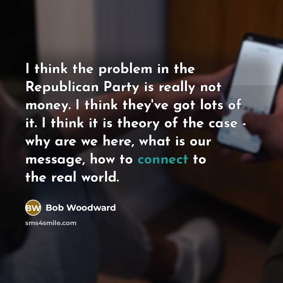 “I think the problem in the Republican Party is really…” quote by Bob Woodward