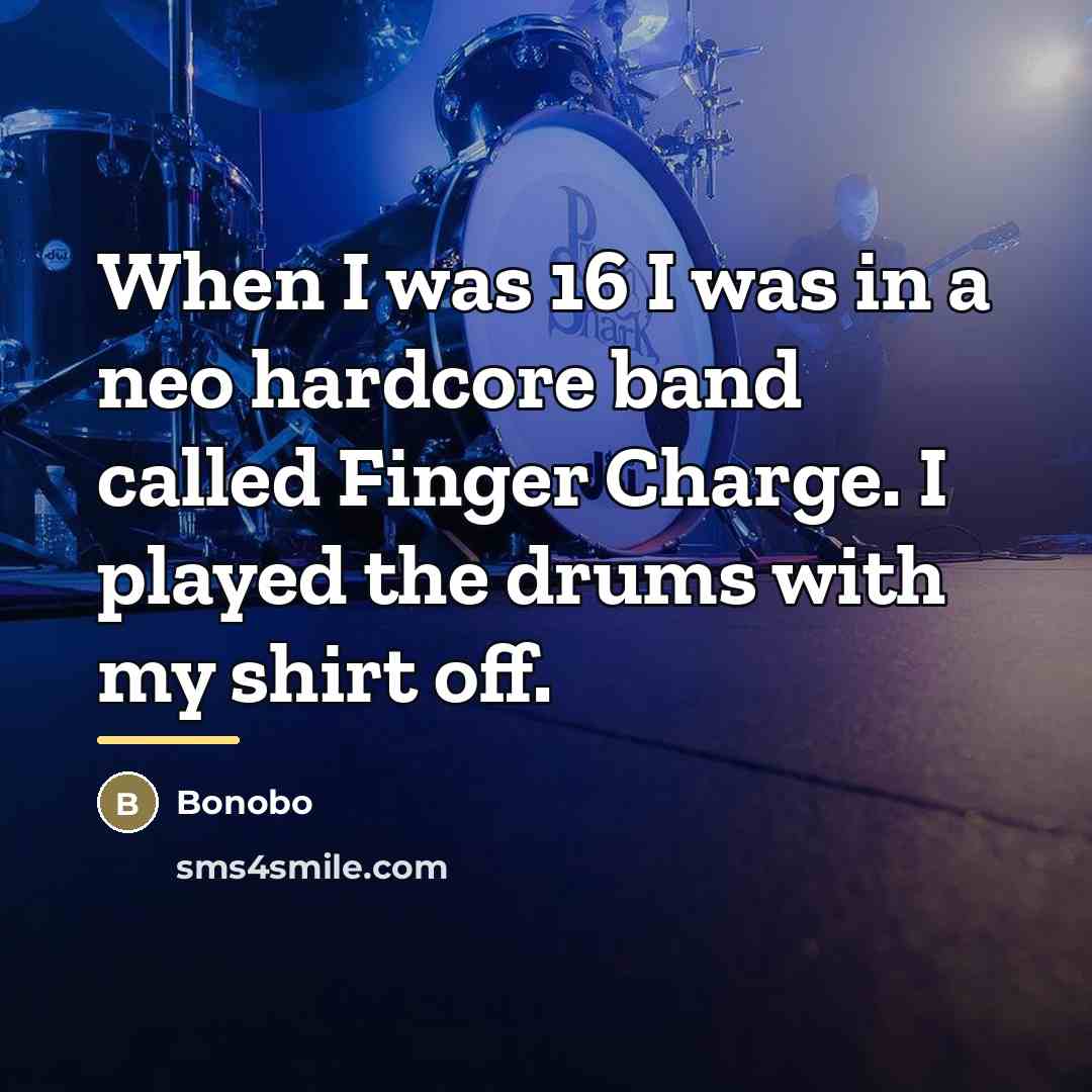 “When I was 16 I was in a neo hardcore…” quote by Bonobo